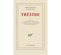 Théâtre, tome 1 : "Antigone", suivi de "Les Mariés de la tour Eiffel", et "Les Chevaliers de la table ronde"