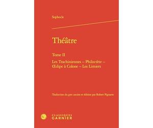 Théâtre: Les Trachiniennes - Philoctète - oedipe à Colone - Les Limiers (Tome II)