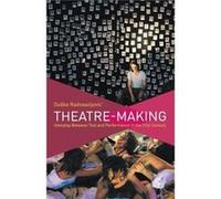 Theatre-Making: Interplay Between Text And Performance In The 21St Century (Paperback) Duska Radosavljevic, (Auteur)
