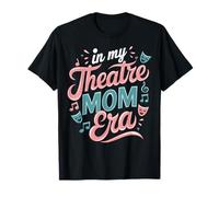 Théâtre Maman Vie théâtrale Vie théâtrale Vie dans Mon théâtre Mom Era T-Shirt