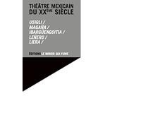 Théâtre mexicain du XXe siècle: Pack en 5 volumes : L'imposteur ; Moctezuma II ; Face à quelques sphynx ; Les maçons ; Le cavalier de la divine providence