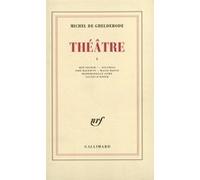Michel De Ghelderode – Théâtre I – Hop Signor !, Escurial, Sire Halewyn – Gallimard
