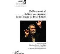 Giordano Ferrari – Théâtre musical, théâtre instrumental dans l’œuvre de Péter Eötvös – Broché