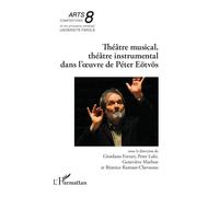 Giordano Ferrari – Théâtre musical, théâtre instrumental dans l’œuvre de Péter Eötvös – Broché