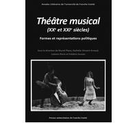 Théâtre musical (XXe et XXIe siècles) Formes et représentations politiques - Ludovic Florin - Presses Univeau Franche-Comte - broché - Etude