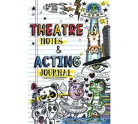 Theatre Notes & Acting Journal: Creative Resource for Student Performers with Essential Theatre Terms & Core Acting Techniques for Drama Class | Thespian and Actor Gift