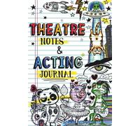 Theatre Notes & Acting Journal: Creative Resource for Student Performers with Essential Theatre Terms & Core Acting Techniques for Drama Class | Thespian and Actor Gift