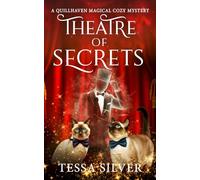 Theatre of Secrets: A Quillhaven Magical Cozy Mystery