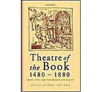 Theatre Of The Book 1480-1880: Print, Text And Performance In Europe