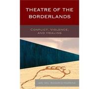 Theatre of the Borderlands Conflict Violence and Healing by Iani del Rosario Moreno Iani del Rosario Moreno (Auteur)