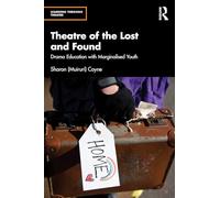 Theatre of the Lost and Found: Drama Education with Marginalised Youth
