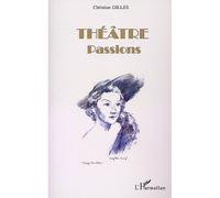 Theatre-passions - Christian Gilles - L'harmattan - broché - Etude
