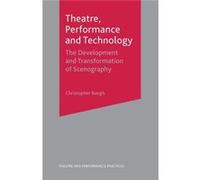 Theatre, Performance And Technology: The Development And Transformation Of Scenography (Theatre And Performance Practices) (Paperback) Christopher Baugh, (Auteur)