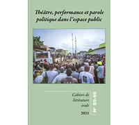 Théâtre, performance et parole politique dans l'espace public: Cahiers de Littérature orale 89-90