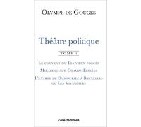 Théâtre Politique - Tome 1, Le Couvent Ou Les Voeux Forcés - Mirabeau Aux Champs-Elysées - L'entrée De Dumouriez À Bruxelles Ou Les Vivandiers