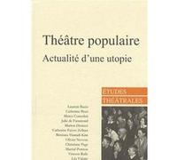 Théâtre populaire : actualité d'une utopie Bernard Faivre (Auteur)
