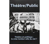 Théâtre public N° 195: THEATRE ET POLITIQUE : LA CRISE TOMBE-T-ELLE DU CIEL?