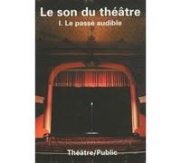 Théâtre public N° 197: LE SON DU THEATRE I LE PASSE AUDIBLE
