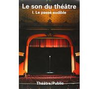 Théâtre public N° 197: LE SON DU THEATRE I LE PASSE AUDIBLE