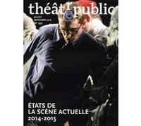 Théâtre/Public N° 221, Juillet-Septembre 2016 - Etat De La Scène Actuelle 2014-2015