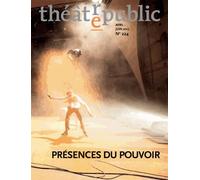 Théâtre/Public N° 224, Avril-Juin 2017 - Présences Du Pouvoir