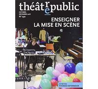 Théâtre public N° 230: ENSEIGNER LA MISE EN SCENE