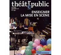 Théâtre public N° 230: ENSEIGNER LA MISE EN SCENE