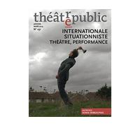 Théâtre public N° 231 Internationale situationniste, theatre, performance - Collectif - Revue Theatre Public - broché - Revue