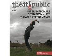 Théâtre/Public N° 231, Janvier-Mars 2019 - Internationale Situationniste - Théâtre, Performance