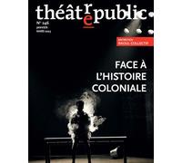 Théâtre public N° 246 Face à l'histoire coloniale - Collectif - Revue Theatre Public - broché - Revue