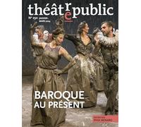 Théâtre public N 250: Baroques au présent