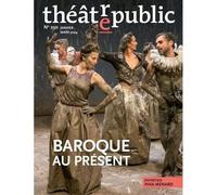 Théâtre Public N 250 - Baroques Au Présent