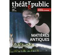 Théâtre public n 255: Matières antiques