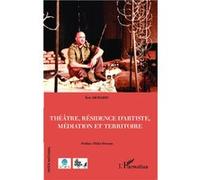 Théâtre, résidence d'artiste, médiation et territoire Dicharry Eric (Auteur)
