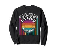 Théâtre rétro C'est Une scène Que Je Passe par Une pièce de théâtre Sweatshirt
