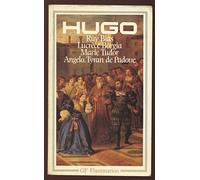 Théâtre : Ruy Blas, Lucrèce Borgia, Marie Tudor, Angelo