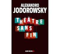 Théâtre sans fin Alejandro Jodorowsky (Auteur), Brontis Jodorowsky (Traduction)