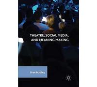 Theatre, Social Media, And Meaning Making