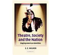 Theatre, Society and the Nation, Cambridge Studies in American Theatre and Drama, 15 S. E. Wilmer (Auteur)