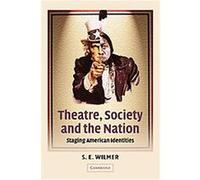 Theatre, Society and the Nation, Cambridge Studies in American Theatre and Drama S. E. Wilmer (Auteur)