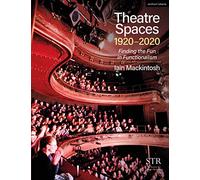 Theatre Spaces 1920-2020: Finding the Fun in Functionalism