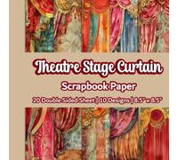 Theatre Stage Curtain Scrapbook Paper: Vintage Theatre Stage Shows Backdrop|10 Designs|20 Double Sided Non Perforated Decorative Paper Craft For Craft ... Mixed Media Art and Junk Journaling|Vol.1