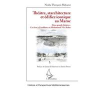 Théâtre, starchitecture et édifice iconique au Maroc Deux grands théâtres : CasArts à Casablanca et Mohammed VI à Rabat - Nezha Tlemcani Mekaoui - L'harmattan - broché - Etude