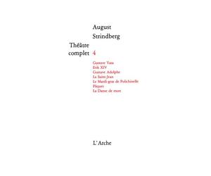 Théâtre T4 Strindberg - Théâtre complet Tome 4 - August Strindberg - Arche - Livre