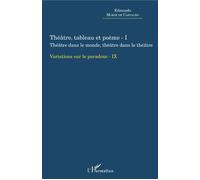 Théâtre, tableau et poème - I Théâtre dans le monde, thâtre dans le théâtre - Variation sur le paradoxe - IX - Edmundo Morim De Carvalho - L'harmattan - broché - Etude