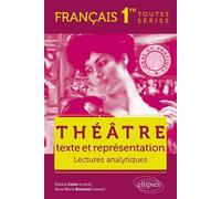 Théâtre, texte et représentation. L’oral en pratique - Lectures analytiques - Français - Premières - Etienne Calais - Ellipses - broché - Scolaire / Universitaire