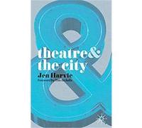 Theatre & The City, Theatre& Jen Harvie (Auteur)
