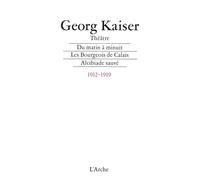 Théâtre Tome 1: 1912-1919 - Georg Kaiser - Arche - broché - Livre