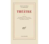 Théâtre, tome 1 : "Antigone", suivi de "Les Mariés de la tour Eiffel", et "Les Chevaliers de la table ronde"