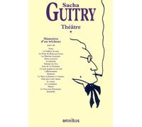 Théâtre - tome 1 Mémoires d'un tricheur Mémoires d'un tricheur, Nouvelle édition - Sacha Guitry - Omnibus - broché - Théâtre